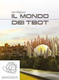 Title: Il mondo dei tbot, Author: Ivan Migliozzi