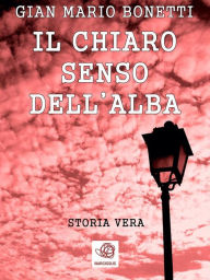 Title: Il Chiaro Senso Dell'Alba, Author: Gianmario Bonetti