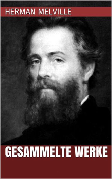 Herman Melville - Gesammelte Werke