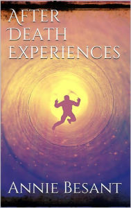 Title: After Death Experiences, Author: Annie Besant