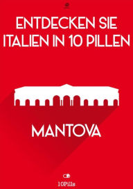 Title: Entdecken Sie Italien in 10 Pillen - Mantova, Author: Enw European New Multimedia Technologies