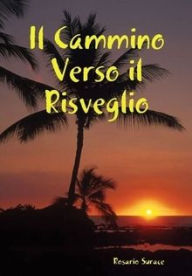 Title: Il Cammino Verso Il Risveglio, Author: Rosario Surace