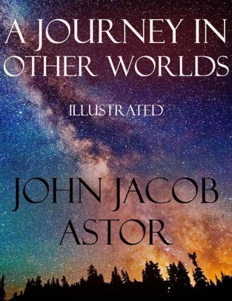 A Journey in Other Worlds: Illustrated