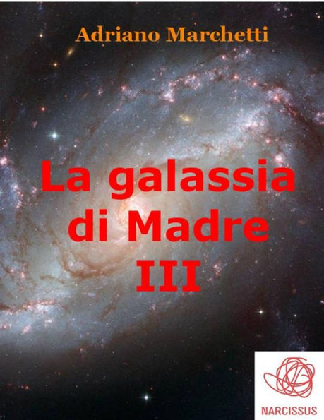 La galassia di Madre - III