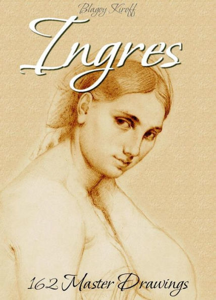 Ingres: 162 Master Drawings