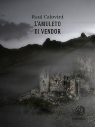 Title: L'amuleto di Vendor, Author: Raul Calovini