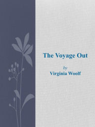 Title: The Voyage Out, Author: Virginia Woolf