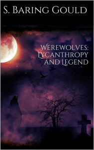 Title: Werewolves: Lycanthropy and Legend, Author: Sabine Baring-gould