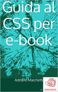 Title: Guida al CSS per ebook, Author: Adriano Marchetti