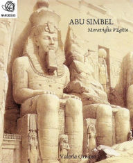 Title: Abu Simbel Meraviglia d'Egitto, Author: Valeria Ornano
