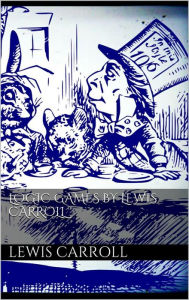 Title: Logic Games by Lewis Carroll, Author: Lewis Carroll