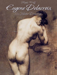 Title: Eugene Delacroix: 186 Master Drawings, Author: Blagoy Kiroff