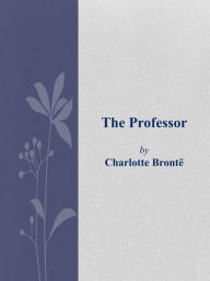 Title: The professor, Author: Charlotte Brontë