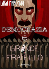 Title: Democrazia e Grande Fratello, Author: Lara Marongiu