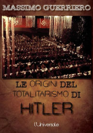 Title: Le origini del totalitarismo di Hitler, Author: Massimo Guerriero