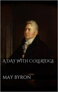 Title: A Day with Coleridge, Author: May Byron