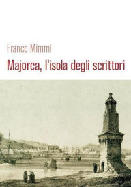 Title: Majorca, l'isola degli scrittori, Author: Franco Mimmi