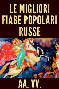 Title: Le Migliori Fiabe Popolari Russe, Author: AA. VV.