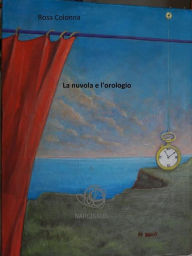 Title: La nuvola e l'orologio, Author: Rosa Colonna