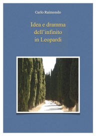 Title: Idea e dramma dell'infinito in Leopardi, Author: Carlo Raimondo