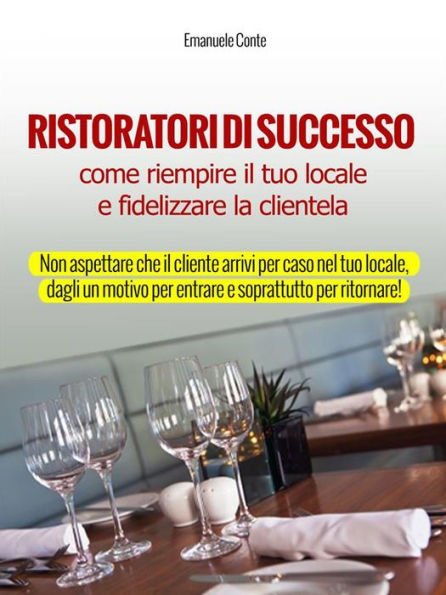 Ristoratori di successo - come riempire il tuo locale e fidelizzare la clientela