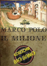 Title: Il Milione: Resoconto di un viaggio in Asia, Author: Marco Polo