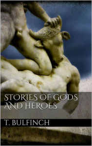 Title: Stories of Gods and Heroes, Author: Thomas Bulfinch