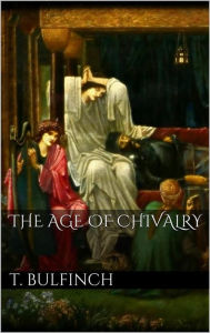 Title: The Age of Chivalry, Author: Thomas Bulfinch