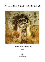 Title: L'idea che ho di te, Author: Marcella Boccia