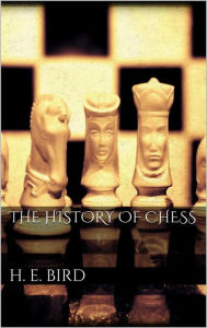 Title: The history of Chess, Author: H. E. Bird