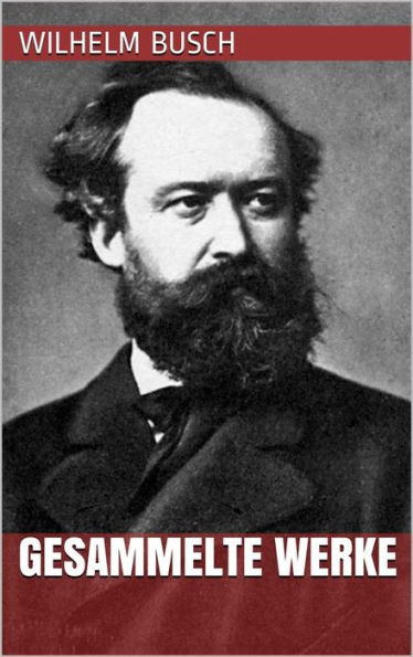 Wilhelm Busch - Gesammelte Werke