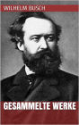 Wilhelm Busch - Gesammelte Werke