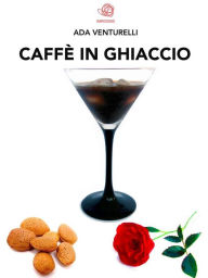 Title: Caffè in ghiaccio, Author: Ada Venturelli