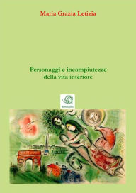 Title: Personaggi e incompiutezze della vita interiore, Author: Maria Grazia Letizia