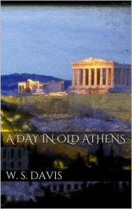 Title: A Day in Old Athens, Author: William Stearns Davis