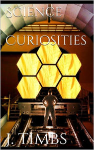 Title: Science Curiosities, Author: John Timbs