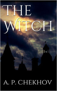 Title: The Witch, Author: Anton Chekhov