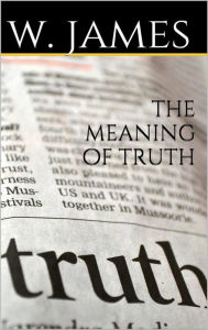 Title: The Meaning of Truth, Author: William James