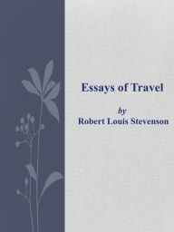 Title: Essays of Travel, Author: Robert Louis Stevenson