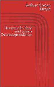 Title: Das getupfte Band und andere Detektivgeschichten, Author: Arthur Conan Doyle