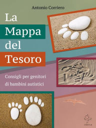 Title: La Mappa del Tesoro: Consigli per genitori di bambini autistici, Author: Antonio Corriero