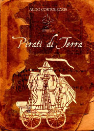 Title: Pirati di Terra, Author: Aldo Cortolezzis