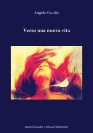 Title: Verso una nuova vita, Author: Angela Gaudio