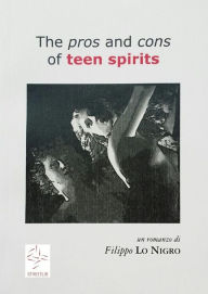 Title: The pros and cons of teen spirits, Author: Filippo Lo Nigro