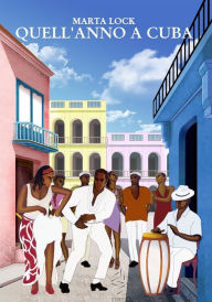 Title: Quell'anno a Cuba, Author: Marta Lock