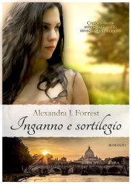 Title: Inganno e sortilegio, Author: Alexandra J. Forrest