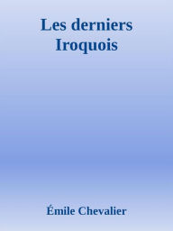 Title: Les derniers Iroquois, Author: Émile Chevalier