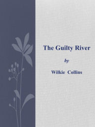 Title: The Guilty River, Author: Wilkie Collins