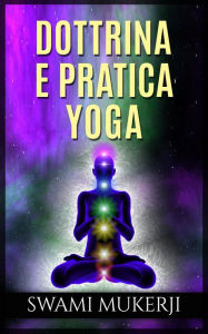 Title: Dottrina e pratica Yoga, Author: Swami Mukerji