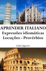 Title: Aprender Italiano: Expressões idiomáticas ? Locuções ? Provérbios, Author: Carlos Aguerro